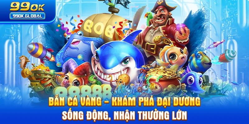 Bắn Cá Vàng - Khám Phá Đại Dương Sống Động, Nhận Thưởng Lớn